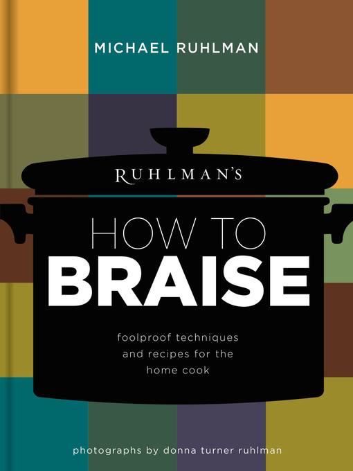 Title details for Ruhlman's How to Braise by Michael Ruhlman - Wait list